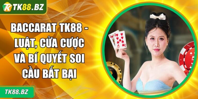 Baccarat TK88 - Luật, Cửa Cược Và Bí Quyết Soi Cầu Bất Bại 7 Baccarat TK88